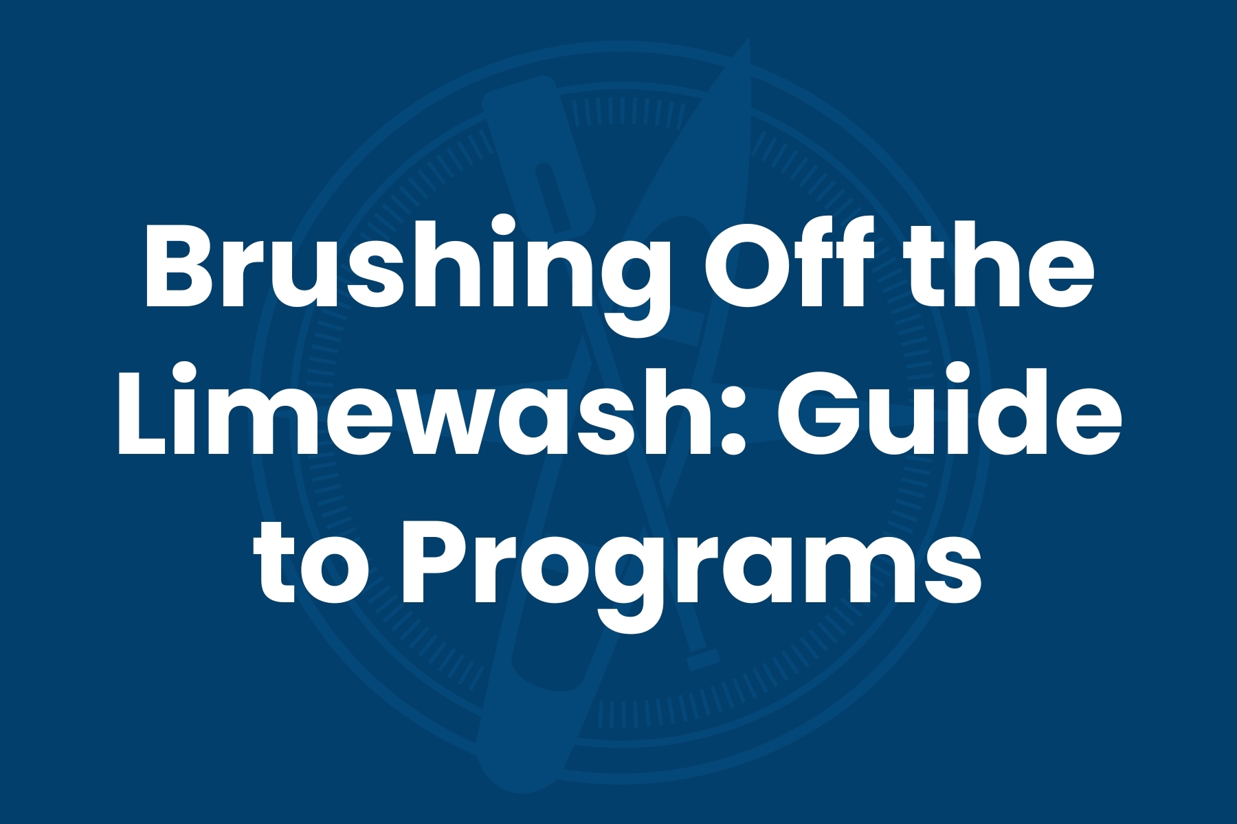 Brushing Off the Limewash: Guide to Programs