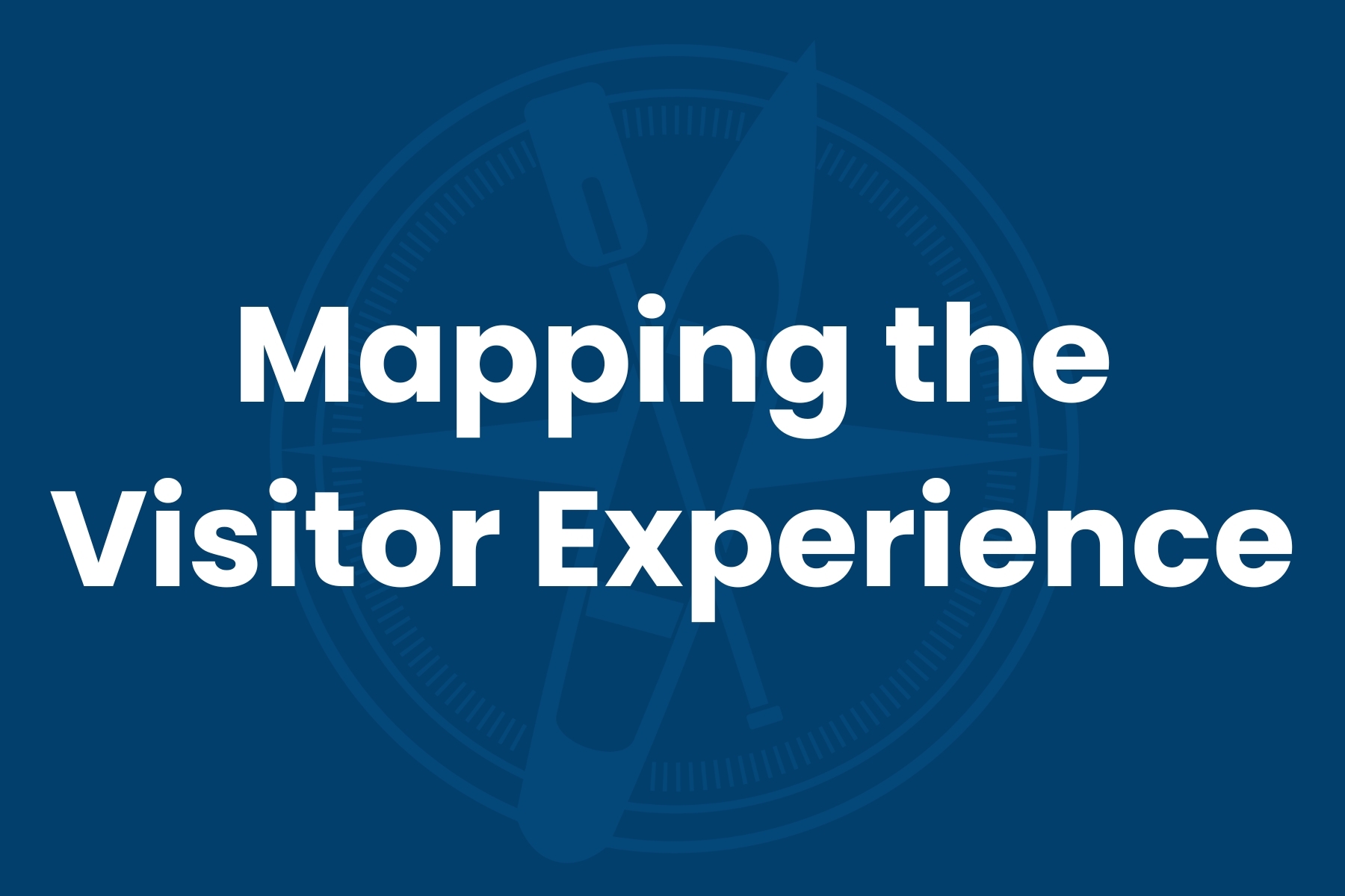 Mapping the Visitor Experience