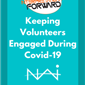 Keeping Volunteers Engaged During Covid-19